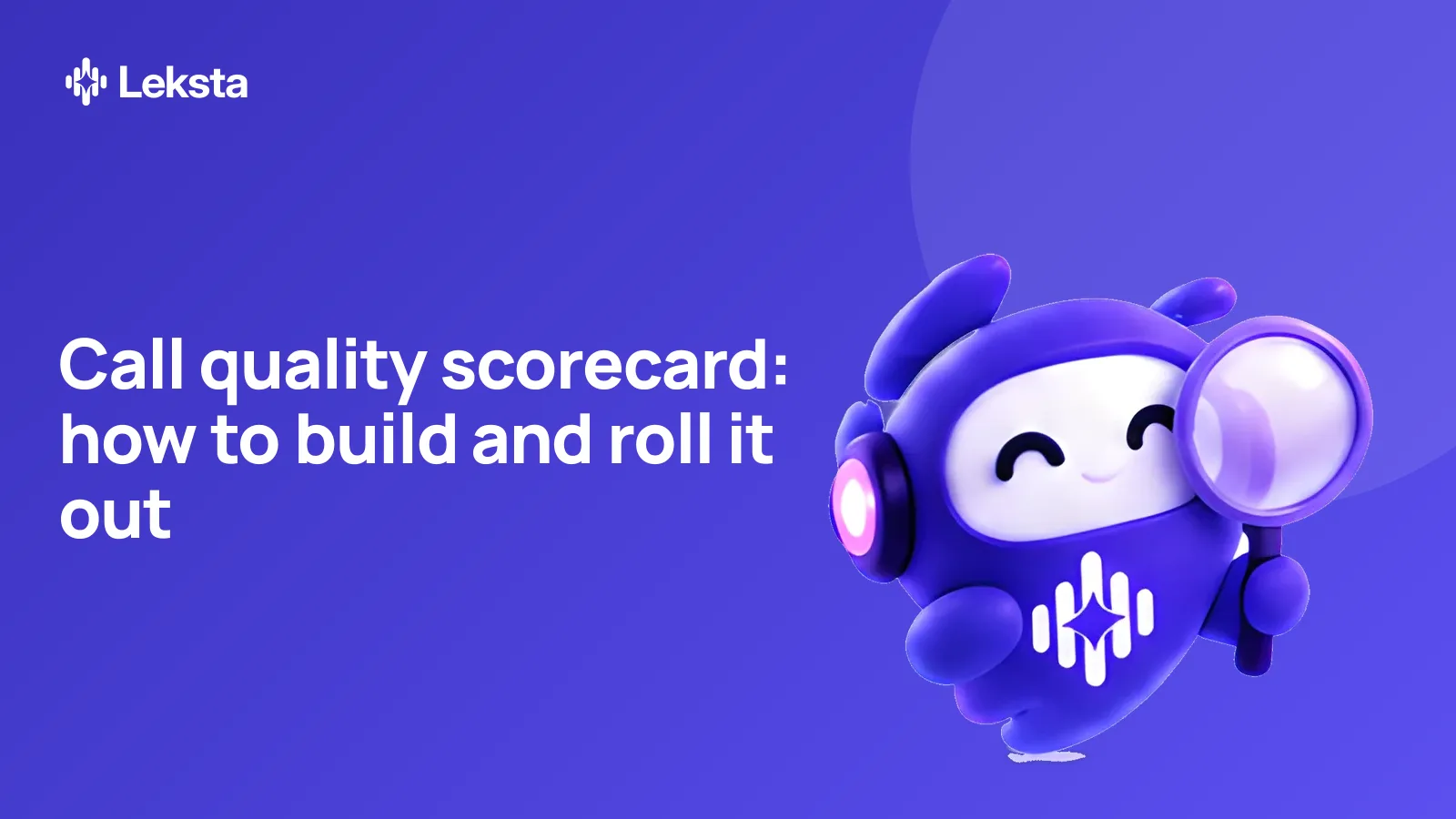 Call quality scorecard: how to build and roll it out